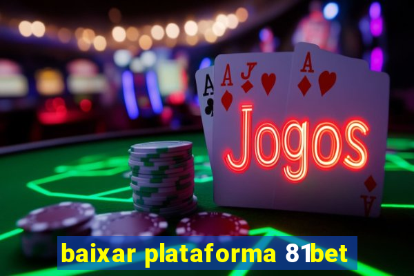 baixar plataforma 81bet